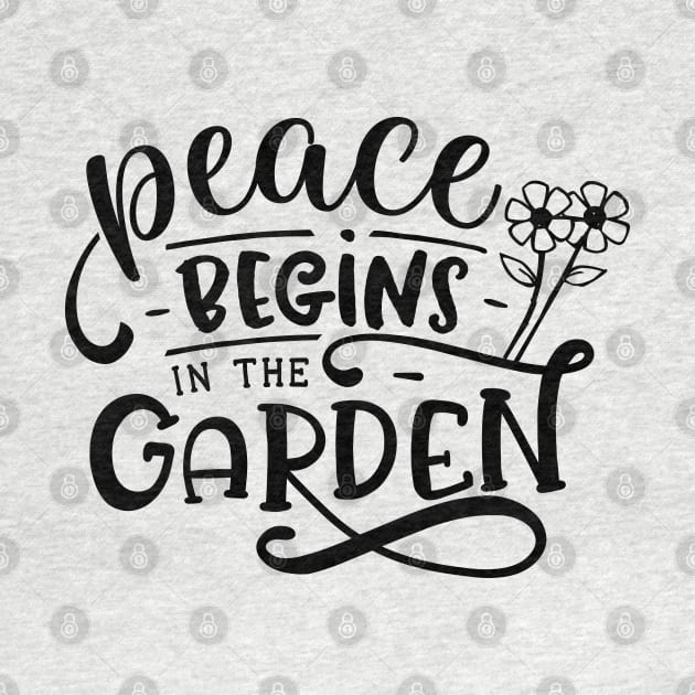 Peace begins in the garden by trendybestgift